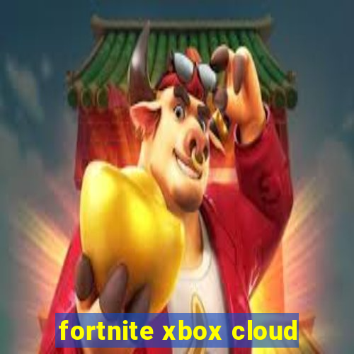 fortnite xbox cloud